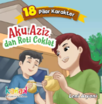 Image of 18 Pilar Karakter: Aku, Aziz, dan Roti Coklat