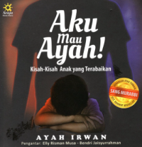 Image of Aku mau Ayah!: Kisah-Kisah Anak yang Terabaikan