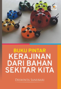 Image of BUKU PINTAR KERAJINAN DARI BAHAN SEKITAR KITA